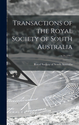 Transactions Of The Royal Society Of South Australia; V.26 (1902), De Royal Society Of South Australia. Editorial Legare Street Pr, Tapa Dura En Inglés