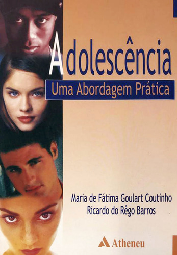 Adolescência - uma abordagem prática, de Coutinho, Maria de Fátima Goulart. Editora Atheneu Ltda, capa mole em português, 2001