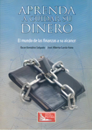 Aprenda A Cuidar Su Dinero, De Oscar Gonzalez Salgado. Editorial C.e.c.s.a., Tapa Blanda, Edición 2008 En Español