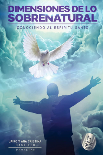 Libro: Dimensiones De Lo Sobrenatural: Conociendo Al Espírit