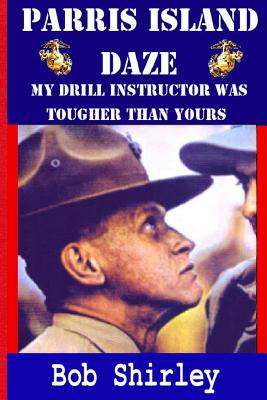 Libro Parris Island Daze: My Drill Instructor Was Tougher...