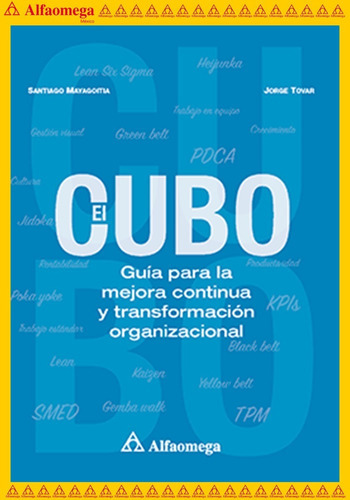 El Cubo - Guía Para La Mejora Continua Y Transformación Organizacional, De Mayagoitia, Santiago; Tovar, Jorge. Editorial Alfaomega Grupo Editor, Tapa Blanda, Edición 1 En Español, 2020