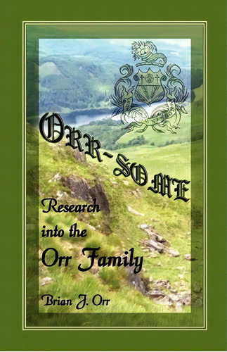 Orr - Some : Research Into The Orr Family, De Brian J Orr. Editorial Heritage Books, Tapa Blanda En Inglés