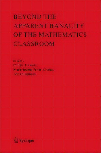 Beyond The Apparent Banality Of The Mathematics Classroom, De Colette Laborde. Editorial Springer Verlag New York Inc, Tapa Blanda En Inglés