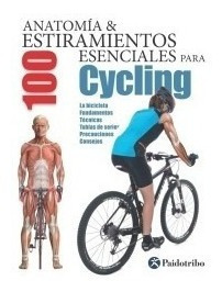 Anatomia Y 100 Estiramientos Esencialess Para Cycling