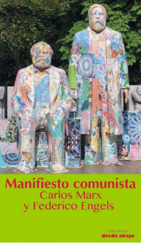 Manifiesto Comunista, De Carlos Marx | Federico Engels. Editorial Ediciones Desde Abajo, Tapa Blanda, Edición 2019 En Español