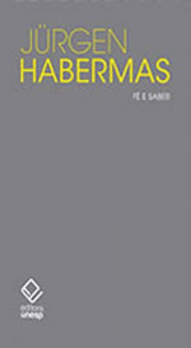 Fé E Saber, De Habermas, Jürgen. Editora Unesp, Capa Mole, Edição 1ª Edição - 2013 Em Português