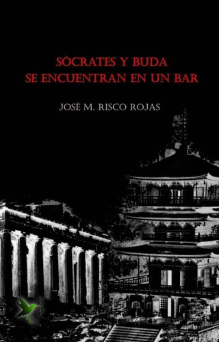 Libro: Sócrates Y Buda Se Encuentran En Un Bar. Risco Rojas,