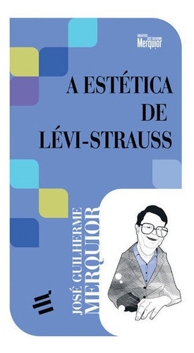 Estetica De Levi-strauss, A, De Merquior, José Guilherme. Editora E Realizaçoes, Capa Mole Em Português