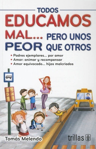 Todos Educamos Mal... Pero Unos Peor Que Otros Trillas