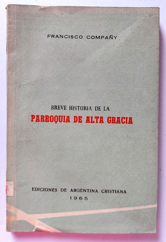 Parroquia De Alta Gracia Breve Historia Francisco Compañy