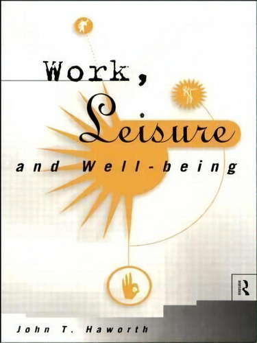 Work, Leisure And Well-being, De John T Haworth. Editorial Taylor & Francis Ltd En Inglés