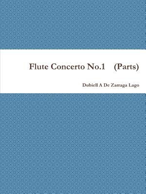 Libro Flute Concerto No.1 (parts) - De Zarraga Lago, Dubi...
