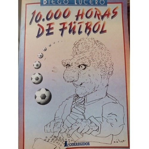 10000 Horas De Fútbol  Diego Lucero