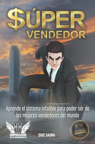 Super Vendedor: Aprende El Sistema Infalible Para Poder Ser