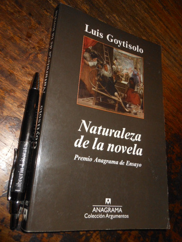 Naturaleza De La Novela Luis Goytisolo Ed. Anagrama