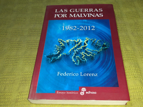 Las Guerras Por Malvinas 1982-2012 - Federico Lorenz- Edhasa