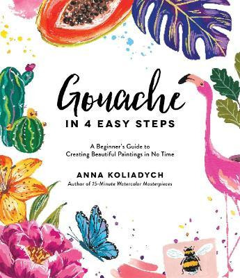 Libro Gouache In 4 Easy Steps : A Beginner's Guide To Cre...