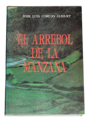 El Arrebol De La Manzana / Jose Luis Corujo Jamart