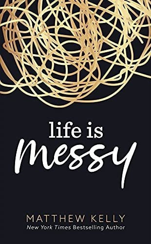 Life Is Messy - Matthew Kelly, De Matthew Ke. Editorial Blue Sparrow En Inglés