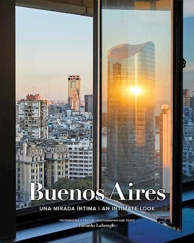 Buenos Aires Una Mirada Intima - Labougle Ricardo (libro)