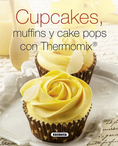 Libro Cupcakes, Muffins Y Cake Pops Con Thermomix - Susae...