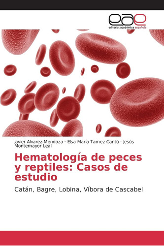 Libro: Hematología De Peces Y Reptiles: Casos De Estudio: Ca