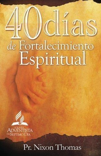 40 Dias De Fortalecimiento Espiritual - Thomas, Pr., De Thomas, Pr. Ni. Editorial Createspace Independent Publishing Platform En Español