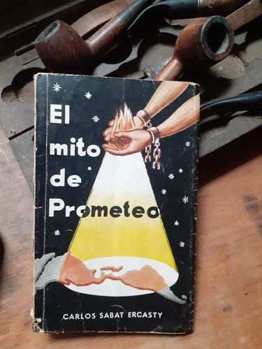 El Mito De Prometeo / Carlos Sabat Ercasty - 1º Ed