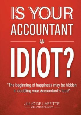 Libro Is Your Accountant An Idiot? : The Beginning Of Hap...
