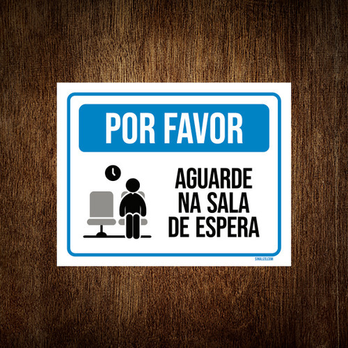 Placa Sinalização - Por Favor Aguarde Na Sala Espera 36x46