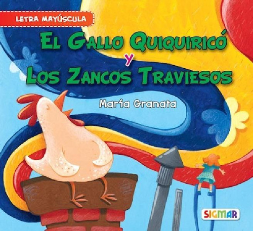 Libro - Gallo Quiquirico Y Los Zancos Traviesos [letra Mayu