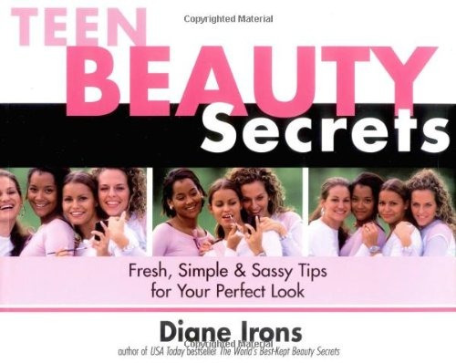 Teen Beauty Secrets Fresh, Simple  Y  Sassy Tips For Your Pe