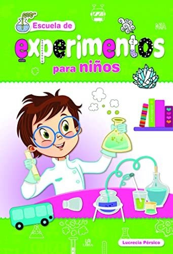 Escuela De Experimentos Para Niños - Pérsico * Libsa