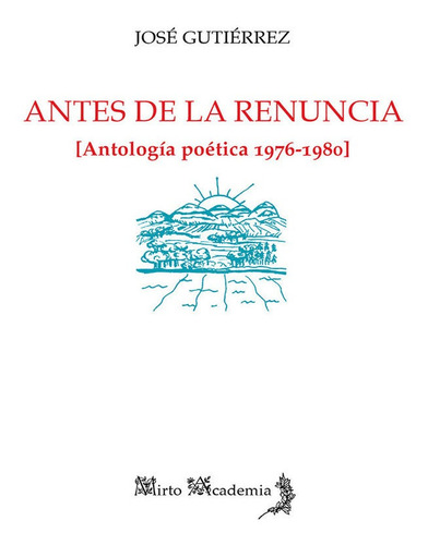 Antes De La Renuncia, De Gutiérrez, José. Editorial Alhulia, S.l., Tapa Blanda En Español