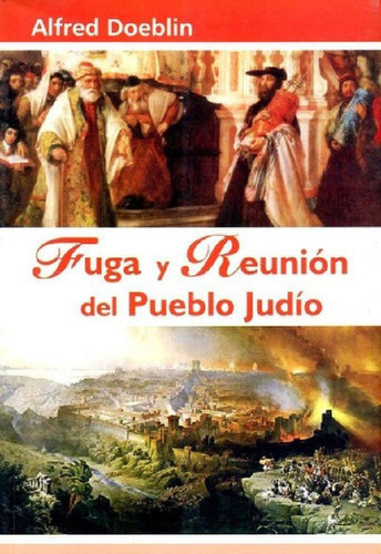 Libro - Fuga Y Reunion Del Pueblo Judio - Alfred Doeblin, D
