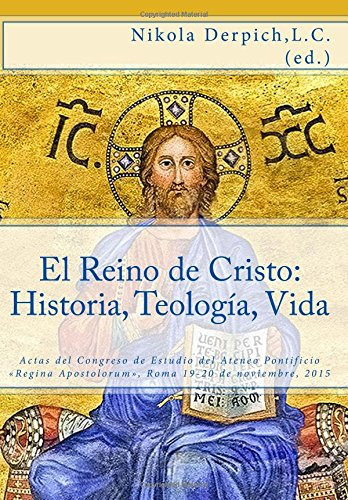 El Reino De Cristo: Historia, Teologia, Vida: Actas Del Cong