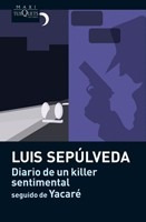 Diario D Un Killer Sentimental Seguido De Yacare. Sepulveda