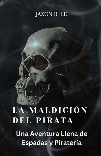 La Maldición Del Pirata: Una Aventura Llena De Espadas Y Pir
