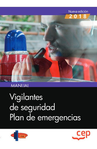Manual. Vigilantes de Seguridad. Plan de emergencias, de Formación y Especialización en Seguridad (FYES). Editorial EDITORIAL CEP, S.L., tapa blanda en español