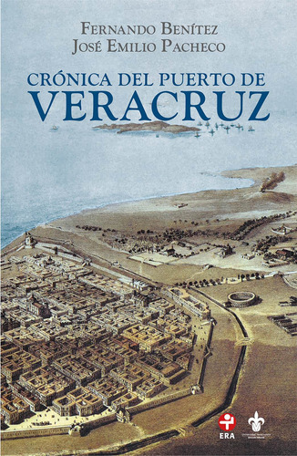 Crónica del puerto de Veracruz, de Pacheco Berny, José Emilio. Serie Biblioteca Era Editorial Ediciones Era, tapa blanda en español, 2022