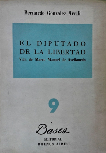 El Diputado De La Libertad - B. Gonzalez Arrili - Bases 1957 (Usado)