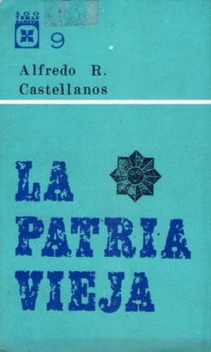 La Patria Vieja  Alfredo R. Castellanos