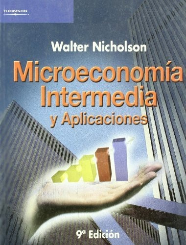 Microeconomia Intermedia Y Aplicaciones 9ªed - Nicholson...