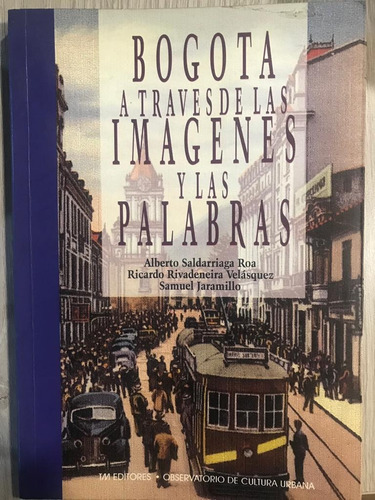 Bogotá A Través De Las Imágenes Y Las Palabras