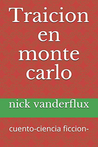 Traicion En Monte Carlo: Cuento-ciencia Ficcion-