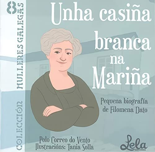 Unha Casiña Branca Na Mariña: Pequena Biografía De Filomena 