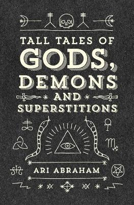 Libro Tall Tales Of Gods, Demons And Superstitions - Ari ...