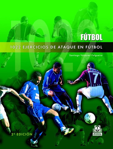 Libro Futbol - 1022 Ejercicios De Ataque  -    Vázquez