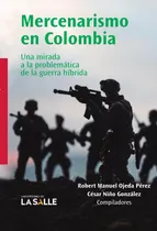 Comprar Mercenarismo En Colombia, De Robert Manuel Ojeda Pérez